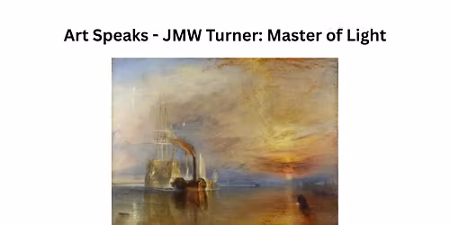 Art Speaks - JMW Turner: Master of Light