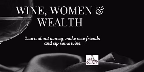 Wine, Women & Wealth\u00ae West End