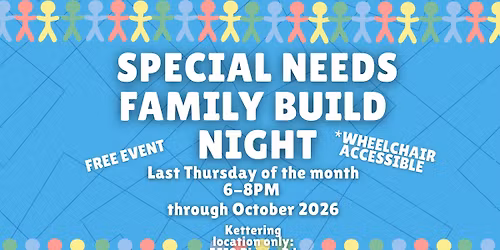 SPECIAL NEEDS FAMILY BUILD NIGHT- APRIL 30, 2026- FREE EVENT