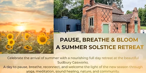Pause, Breathe & Bloom - A Summer Solstice Retreat
