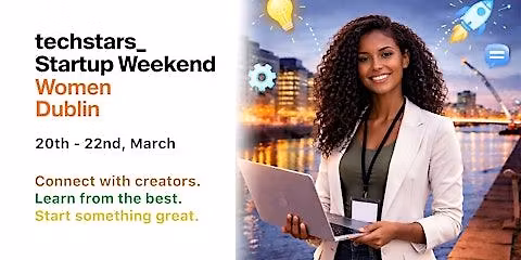 Techstars Startup Weekend Women Dublin 2026- 20th to 22nd March