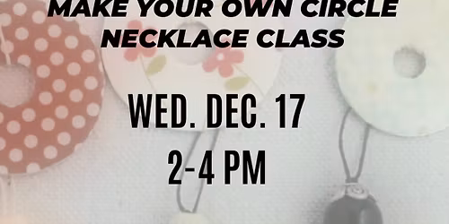 Make Your Own Circle Necklace Class at The Studio