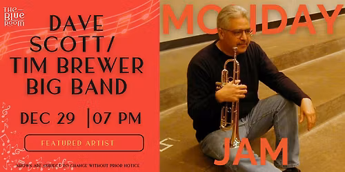 Monday Night Jam Session: Dave Scott\/ Tim Brewer Big Band
