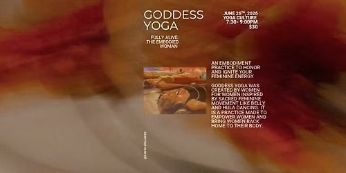 Goddess Yoga ~ Fully Alive : The Embodied Woman