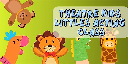 Theatre Kids- Littles Puppet Class (Free for Members or with $22 Day Pass)