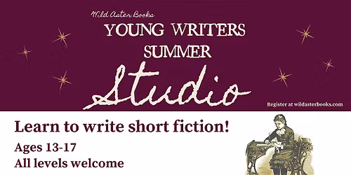 Wild Aster Young Writers Summer Studio