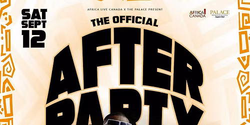 THE OFFICIAL AFROFEST OTTAWA AFTER PARTY  HOSTED BY MR. PSQAURE & MANY MORE