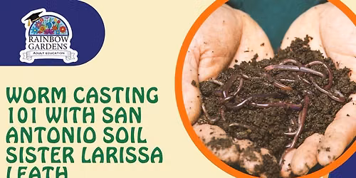 Worm Casting 101 with San Antonio Soil Sister Larissa Leath
