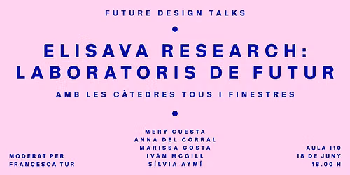 Future Design Talks -  Laboratoris de futur: Les C\u00e0tedres TOUS i FINESTRES