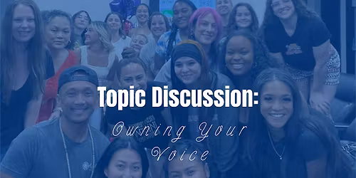 Owning Your Voice: Community Safe Space Workshop (Come As You Are)