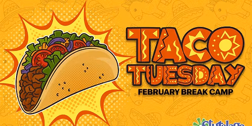 Taco Tuesday February School Break Camp - EAST AMHERST East Amherst