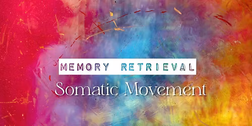Memory Retrieval -Somatic Healing 