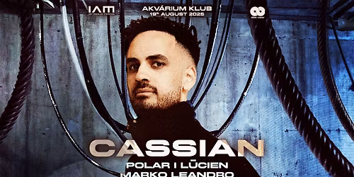 IAM X AkvaWaves pres.: CASSIAN \/\/ Akv\u00e1rium Klub 08\/19