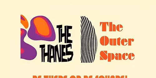 The Thanes (Sco) + The Outer Space