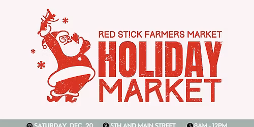 Holiday Market at the Red Stick Farmers Market