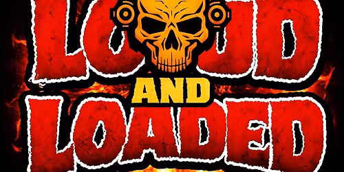 LOUD AND LOADED Rock, Metal & Beer Festival