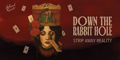 Down The Rabbit Hole - An Unreal Cabaret