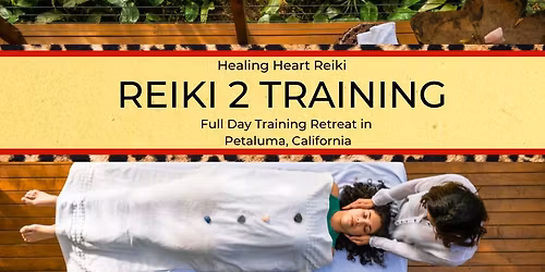 Reiki 2 Training: Full Day Retreat IN PETALUMA