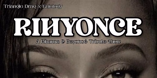 Rihyonce: A Rihanna & Beyonc\u00e9 Tribute Show