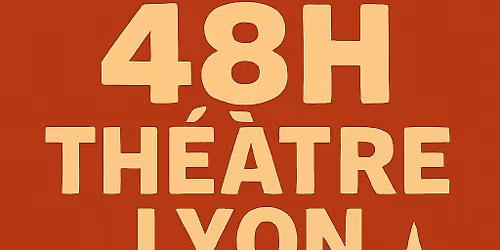 48H Th\u00e9\u00e2tre Lyon