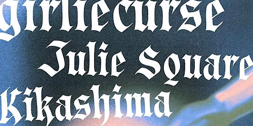 girliecurse w\/ Julie Square + Kikashima