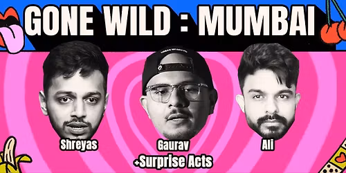 Gone Wild : Mumbai