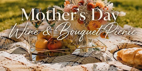 Mother's Day Wine & Bouquet Picnic