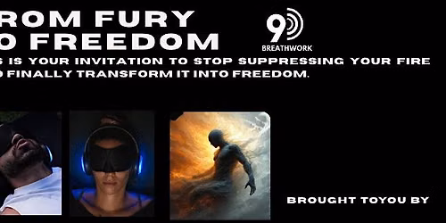 FROM FREEDOM TO FURY -  A 9D SOMATIC BREATHWORK EXPERIENCE