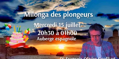 Milonga des Plongeurs \/Anniversaire\/ mercredi 15 juillet \/Dj Fran\u00e7ois Olivier Goulliart