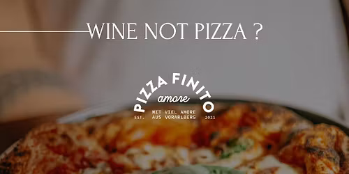 WINE NOT PIZZA ? JONAS & PIZZA FINITO 