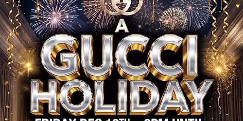 A Gucci Holiday Friday Dec 19th W\/DJ Mind Motion \u2022 8pm Until Sag vs Cap