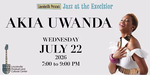 Lincolnville Presents Jazz at the Excelsior  featuring Akia Uwanda