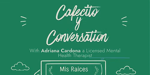 Cafecito y Conversation with Adriana Cardona