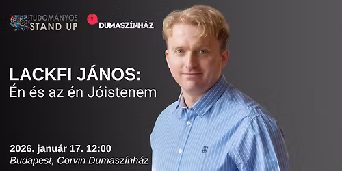 Tudom\u00e1nyos Stand Up - Lackfi J\u00e1nos: \u00c9n \u00e9s az \u00e9n J\u00f3istenem