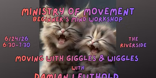 Beginners Mind Workshop: Moving with Giggles & Wiggles with Damian Leuthold
