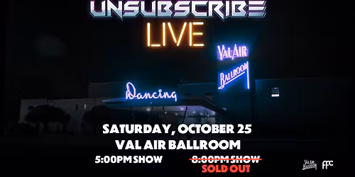 Early Show: Unsubscribe Podcast at Val Air Ballroom
