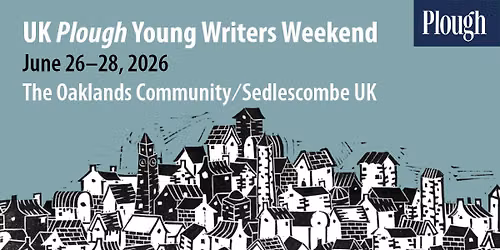 UK Plough Young Writers Weekend