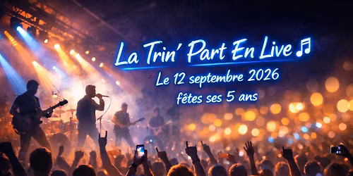La Trin\u2019 Part En Live f\u00eate ses 5ans !
