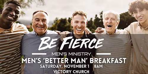Victory's Be Fierce Men's Breakfast \/\/\/ Becoming a Better Man