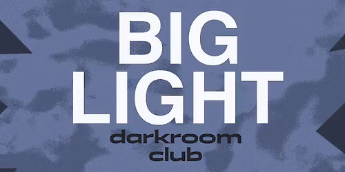 BIG LIGHT Darkroom Club
