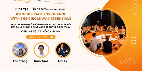 [OFFLINE] Kho\u00e1 T\u1eadp Hu\u1ea5n: Holding Space for Change with The Circle Way Essentials