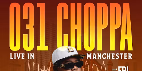 031 CHOPPA LIVE IN MANCHESTER
