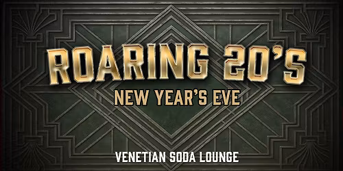 Roaring 20's NYE at Venetian Soda