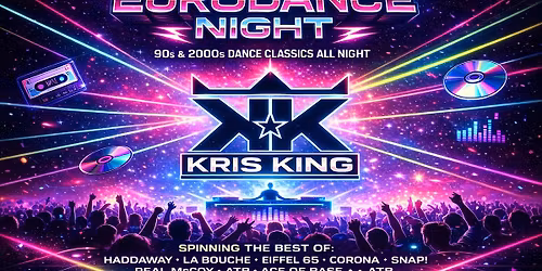 Eurodance Night \u2013 Back to the 90s & 2000s w\/ Kris King