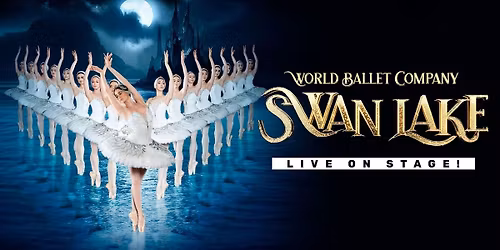 World Ballet Company - Swan Lake at Santa Clarita Performing Arts Center at College of the Canyons