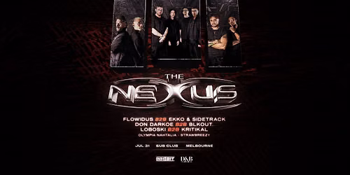THE NEXUS MELBOURNE ft. Flowidus B2B Ekko & Sidetrack, Don Darkoe B2B Blkout. Loboski B2B Kritikal