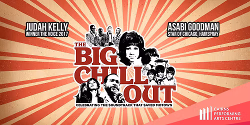 The Big Chillout - Celebrating The Soundtrack That Saved Motown || Cairns Performing Arts Centre
