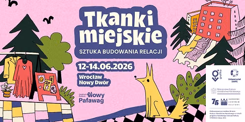Tkanki Miejskie - Sztuka Budowania Relacji - \u015awi\u0119to Nowego Dworu.