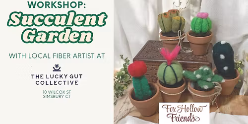 Needle Felted Succulent Garden Workshop at The Lucky Gut Collective