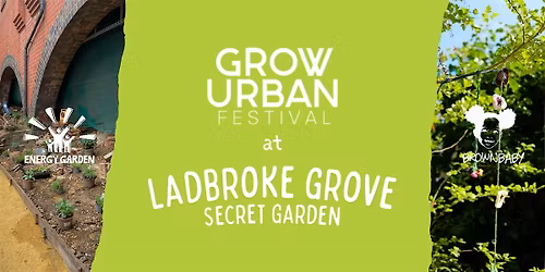 Grow Urban Festival: Open Volunteer Day at Ladbroke Grove Secret Garden